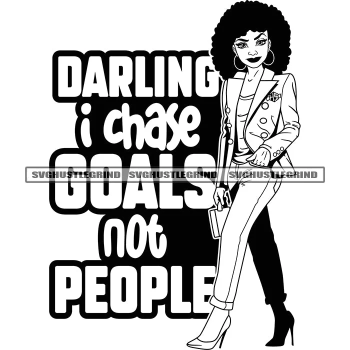 Darling I Chase Goals Not People Color Quote Black And White BW Afro Woman Standing Big Afro Hair Style Design Element White Background Melanin Woman Wearing Jacket SVG JPG PNG Vector Clipart Cricut Cutting Files Oversized Jacket Tailored Jacket Straight Jacket